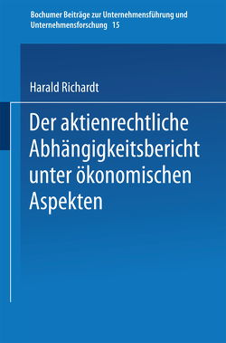 Der aktienrechtliche Abhängigkeitsbericht unter ökonomischen Aspekten von Richardt,  Harald
