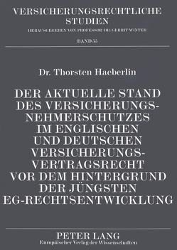 Der aktuelle Stand des Versicherungsnehmerschutzes im englischen und deutschen Versicherungsvertragsrecht vor dem Hintergrund der jüngsten EG-Rechtsentwicklung von Haeberlin,  Thorsten