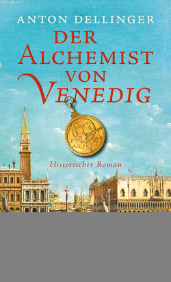 Der Alchemist von Venedig von Dellinger,  Anton