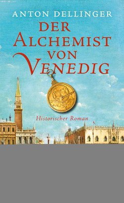 Der Alchemist von Venedig von Dellinger,  Anton