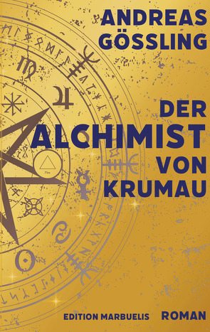 Der Alchimist von Krumau von Gößling,  Andreas