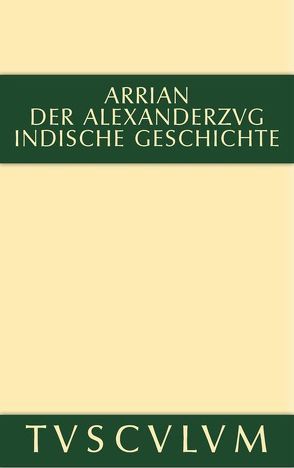 Der Alexanderzug von Arrian, Hinüber,  Oskar von, Wirth,  Gerhard