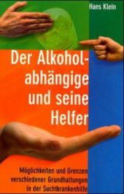 Der Alkoholabhängige und seine Helfer von Klein,  Hans