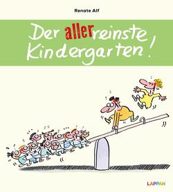 Der allerreinste Kindergarten! von Alf,  Renate