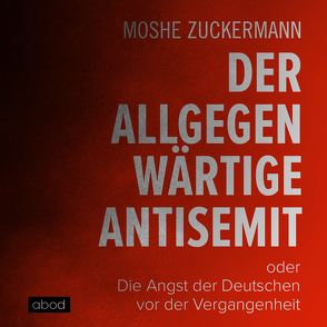 Der allgegenwärtige Antisemit von Presser,  Armand, Zuckermann,  Moshe