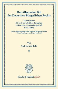 Der Allgemeine Teil des Deutschen Bürgerlichen Rechts. von Binding,  Karl, Tuhr,  Andreas von