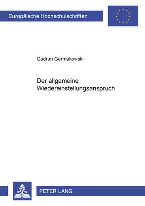 Der allgemeine Wiedereinstellungsanspruch von Germakowski,  Gudrun