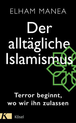 Der alltägliche Islamismus von Manea,  Elham, Ranke,  Elsbeth, van den Block,  Claudia