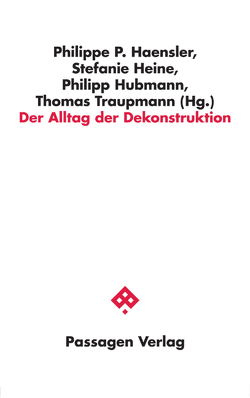 Der Alltag der Dekonstruktion von Haensler,  Philippe P., Heine,  Stefanie, Hubmann,  Philipp, Traupmann,  Thomas