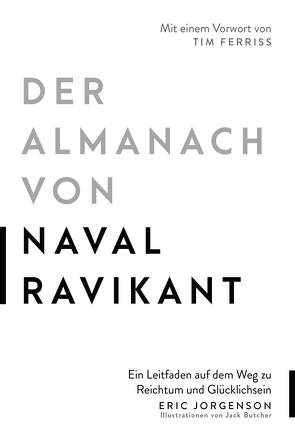 Der Almanach von Naval Ravikant von Butcher,  Jack, Ferriss,  Tim, Jorgenson,  Eric