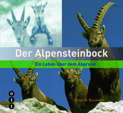 Der Alpensteinbock von Baumann,  Peter W