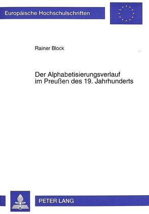 Der Alphabetisierungsverlauf im Preußen des 19. Jahrhunderts von Block,  Rainer