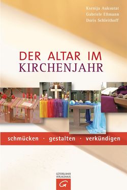 Der Altar im Kirchenjahr von Auksutat,  Ksenija, Eßmann,  Gabriele, Schleithoff,  Doris