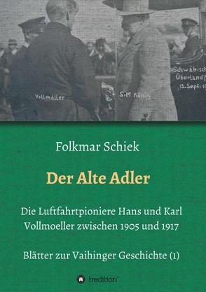 Der Alte Adler von Schiek,  Folkmar, Vaihingen a.d.F. e.V.,  Historisches