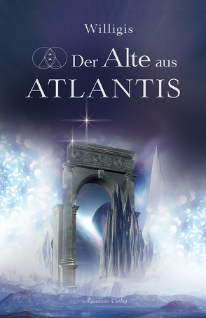 Der Alte aus Atlantis von Willigis