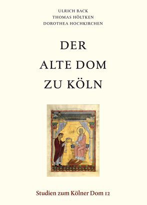Der Alte Dom zu Köln von Back,  Ulrich, Bayer,  C. M. M., Hauser,  G., Hochkirchen,  Dorothea, Höltken,  Thomas, Holtmeyer-Wild,  V., Kronz,  A., Stinnesbeck,  R., Wedepohl,  K. H.