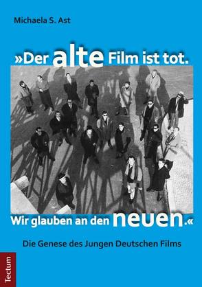 „Der alte Film ist tot. Wir glauben an den neuen.“ von Ast,  Michaela S