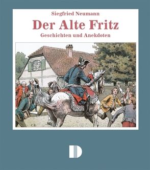Der Alte Fritz von Neumann,  Siegfried, u. R. Knötel,  C. Röchling
