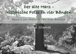 Der alte Harz – historische Fotos in vier Bänden von Sternal,  Bernd