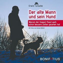 Der alte Mann und sein Hund von Befeld,  Juliane, Grosche,  Erwin