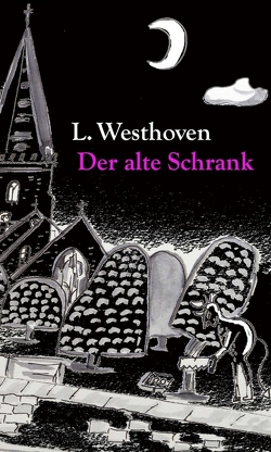 Der alte Schrank von Westhoven,  Lars, Wojciechowski,  Rüdiger