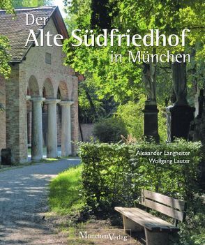 Der Alte Südfriedhof in München von Langheiter,  Alexander, Lauter,  Wolfgang