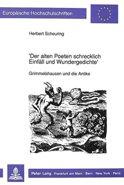 ‚Der alten Poeten schrecklich Einfäll und Wundergedichte‘ von Scheuring,  Herbert