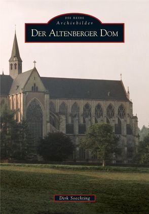Der Altenberger Dom von Soechting,  Dirk