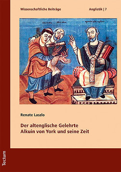 Der altenglische Gelehrte Alkuin von York und seine Zeit von Laszlo,  Renate