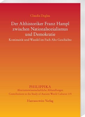 Der Althistoriker Franz Hampl zwischen Nationalsozialismus und Demokratie von Deglau,  Claudia