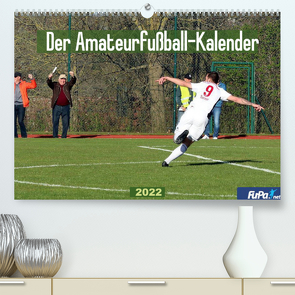 Der Amateurfußball-Kalender (Premium, hochwertiger DIN A2 Wandkalender 2022, Kunstdruck in Hochglanz) von GmbH,  FuPa