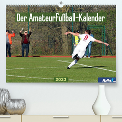 Der Amateurfußball-Kalender (Premium, hochwertiger DIN A2 Wandkalender 2023, Kunstdruck in Hochglanz) von GmbH,  FuPa