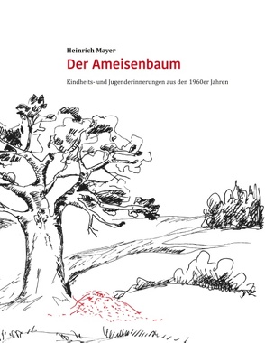 Der Ameisenbaum von Mayer,  Heinrich