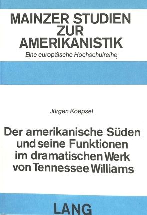 Der amerikanische Süden und seine Funktionen im dramatischen Werk von Tennessee Williams von Köpsel,  Jürgen