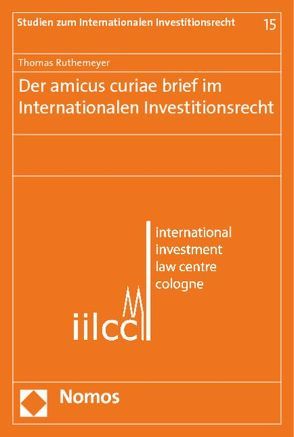 Der amicus curiae brief im Internationalen Investitionsrecht von Ruthemeyer,  Thomas