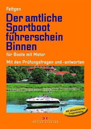 Der amtliche Sportbootführerschein Binnen von Feltgen,  Marco