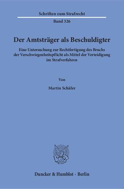 Der Amtsträger als Beschuldigter. von Schaefer,  Martin