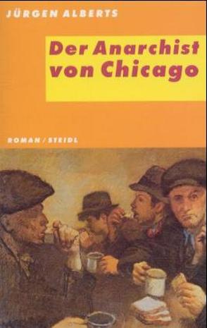 Der Anarchist von Chicago von Alberts,  Jürgen