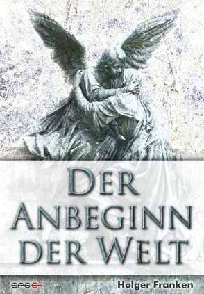 Der Anbeginn der Welt von Epee Edition e.K., Franken,  Holger