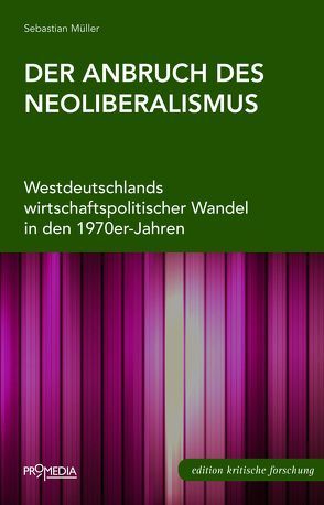 Der Anbruch des Neoliberalismus von Müller,  Sebastian