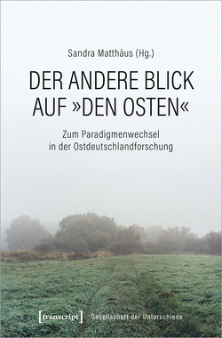 Der andere Blick auf »den Osten« von Matthäus,  Sandra