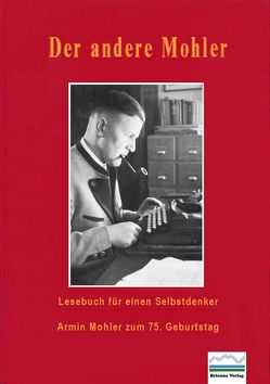 Der andere Mohler – Lesebuch für einen Selbstdenker von Fröschle,  Ulrich, Klein,  Markus J, Paulwitz,  Michael