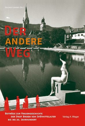 Der Andere Weg von Clementi,  Siglinde, Hinterwalder,  Silke, Huber,  Marlene, Kusstatscher,  Erika, Lanzinger,  Margareth, Mair,  Ulrike, Piok,  Elisabeth, Roilo,  Christine, Sorg,  Barbara F, Spada,  Alessandra, Zingerle,  Elisabeth