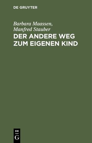 Der andere Weg zum eigenen Kind von Maassen,  Barbara, Stauber,  Manfred