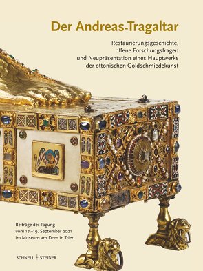 Der Andreas-Tragaltar – Restaurierungsgeschichte, offene Forschungsfragen und Neupräsentation eines Hauptwerks der ottonischen Goldschmiedekunst von Museum am Dom Trier