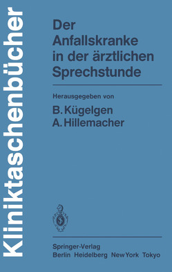 Der Anfallskranke in der ärztlichen Sprechstunde von Hillemacher,  A., Kügelgen,  B.