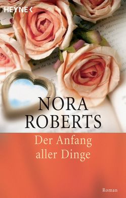 Der Anfang aller Dinge von Roberts,  Nora, Roth-Drabusenigg,  Christine