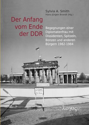 Der Anfang vom Ende der DDR von Brandt,  Hans-Jürgen, Smith,  Sylvia A.