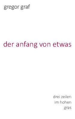 der anfang von etwas von Graf,  Gregor