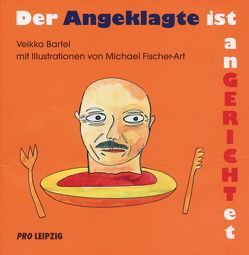 Der Angeklagte ist Angerichtet von Bartel,  Veikko, Fischer-Art,  Michael